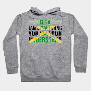 It's A Jamaican Thing Yuh Nah Guh Understand Funny Jamaica Hoodie